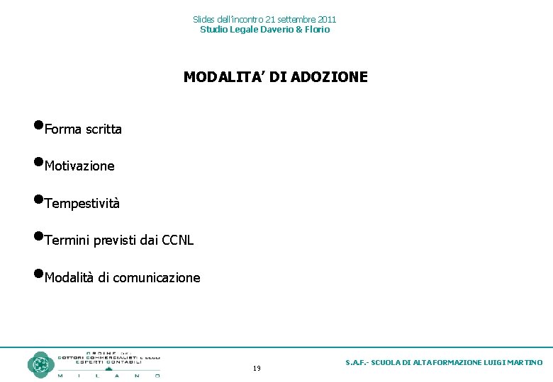 Slides dell’incontro 21 settembre 2011 Studio Legale Daverio & Florio MODALITA’ DI ADOZIONE •