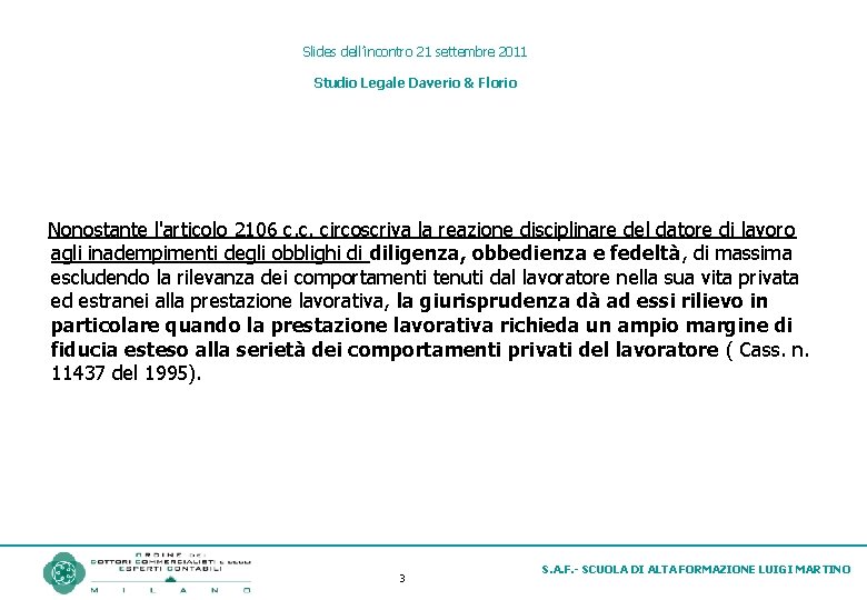 Slides dell’incontro 21 settembre 2011 Studio Legale Daverio & Florio Nonostante l'articolo 2106 c.