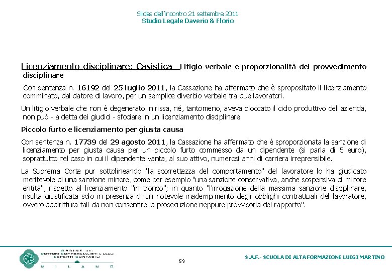 Slides dell’incontro 21 settembre 2011 Studio Legale Daverio & Florio Licenziamento disciplinare: Casistica  Litigio verbale