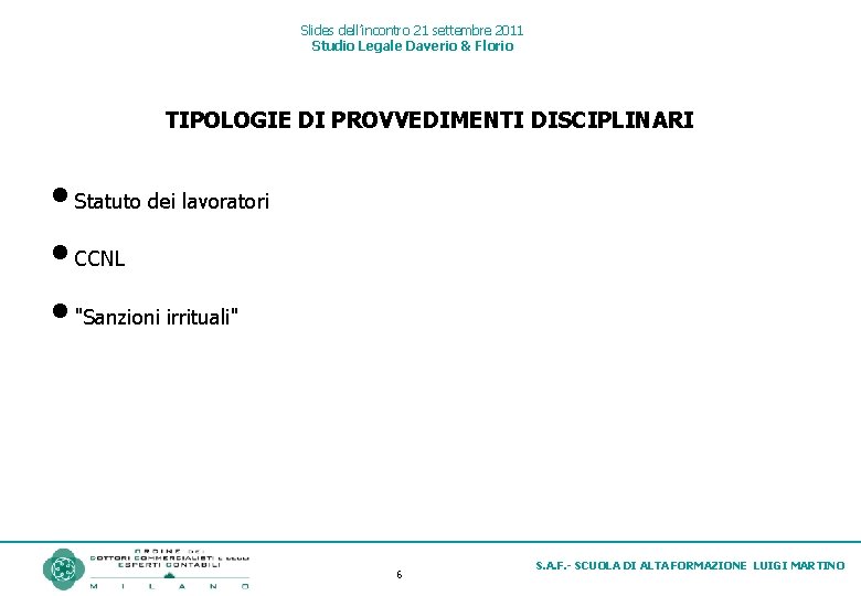 Slides dell’incontro 21 settembre 2011 Studio Legale Daverio & Florio TIPOLOGIE DI PROVVEDIMENTI DISCIPLINARI