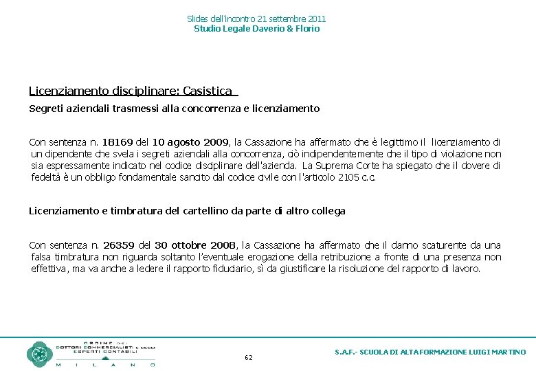 Slides dell’incontro 21 settembre 2011 Studio Legale Daverio & Florio Licenziamento disciplinare: Casistica  Segreti