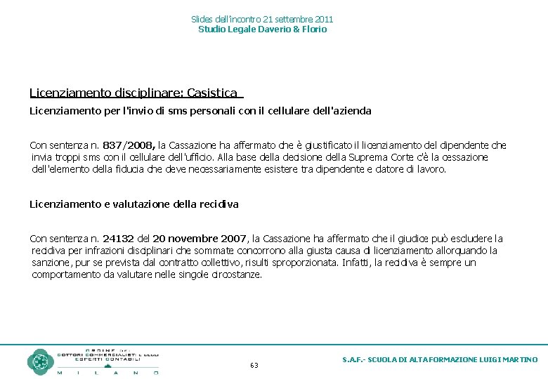 Slides dell’incontro 21 settembre 2011 Studio Legale Daverio & Florio Licenziamento disciplinare: Casistica  Licenziamento