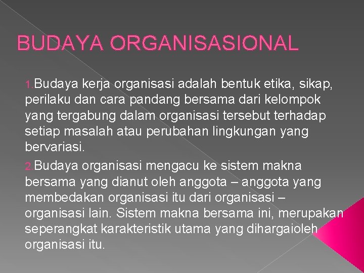 BUDAYA ORGANISASIONAL 1. Budaya kerja organisasi adalah bentuk etika, sikap, perilaku dan cara pandang