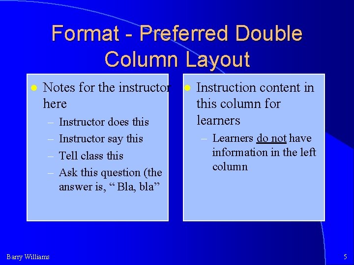 Format - Preferred Double Column Layout Notes for the instructor here – – Barry