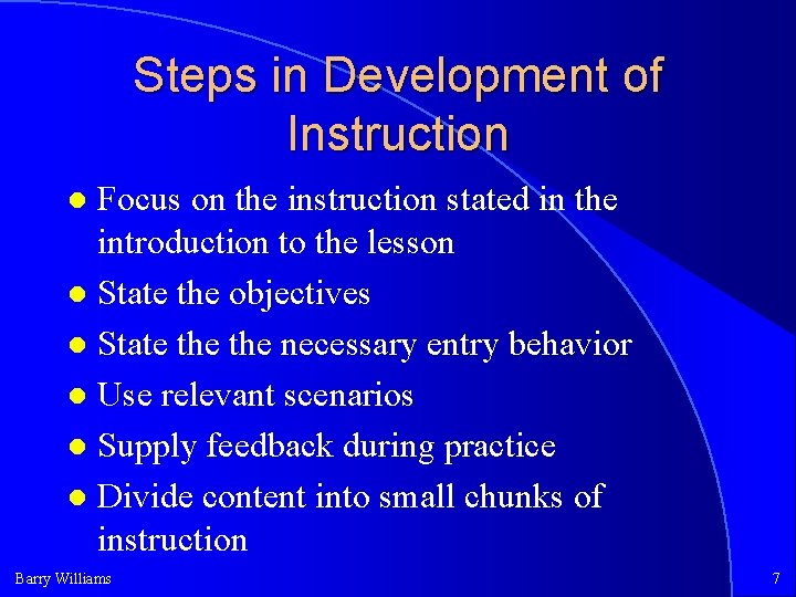Steps in Development of Instruction Focus on the instruction stated in the introduction to