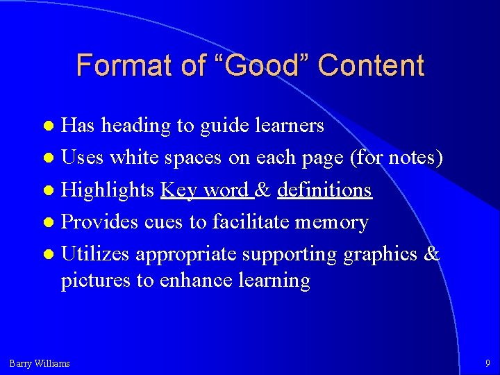 Format of “Good” Content Has heading to guide learners Uses white spaces on each