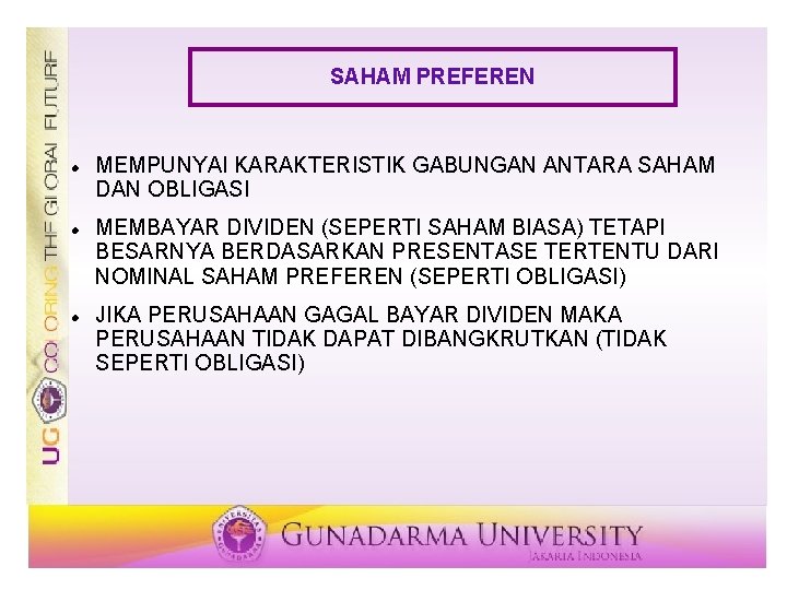 SAHAM PREFEREN MEMPUNYAI KARAKTERISTIK GABUNGAN ANTARA SAHAM DAN OBLIGASI MEMBAYAR DIVIDEN (SEPERTI SAHAM BIASA)