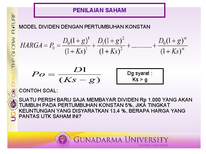 PENILAIAN SAHAM MODEL DIVIDEN DENGAN PERTUMBUHAN KONSTAN Dg syarat : Ks > g CONTOH