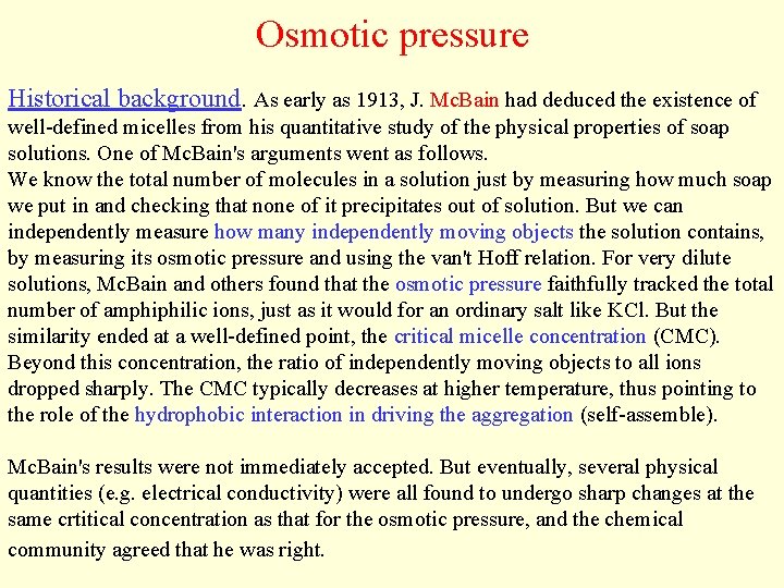 Osmotic pressure Historical background. As early as 1913, J. Mc. Bain had deduced the
