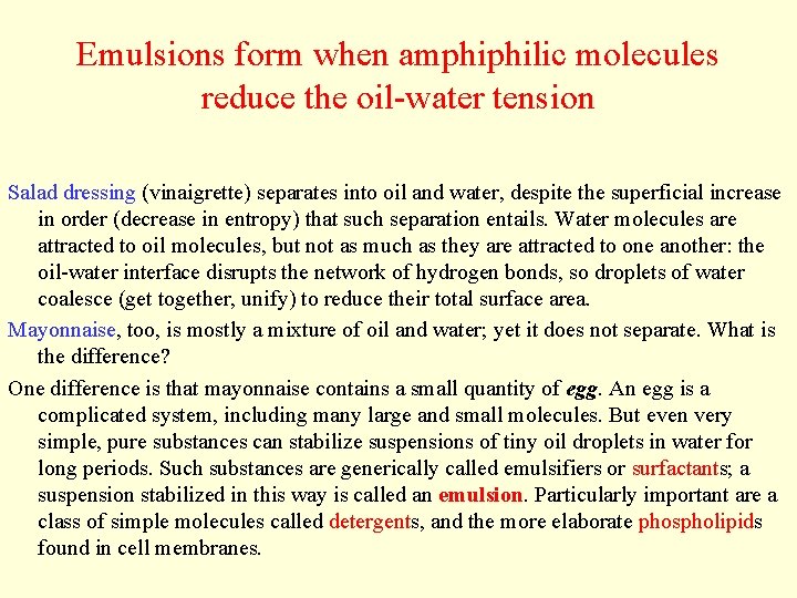Emulsions form when amphiphilic molecules reduce the oil-water tension Salad dressing (vinaigrette) separates into