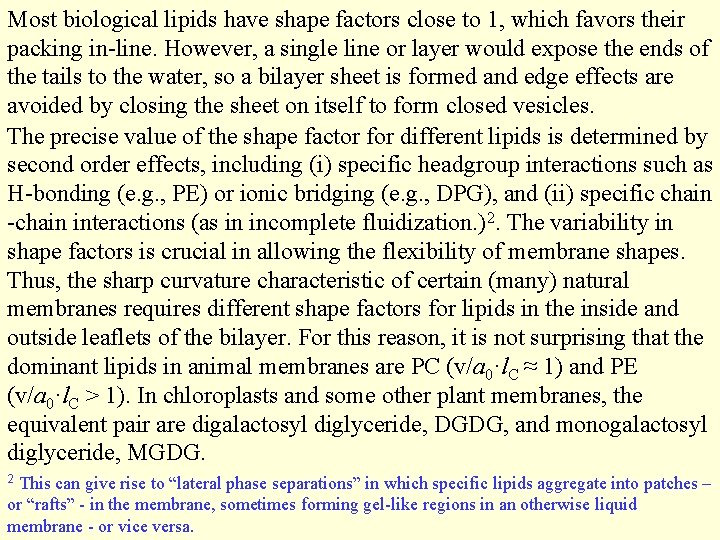 Most biological lipids have shape factors close to 1, which favors their packing in-line.