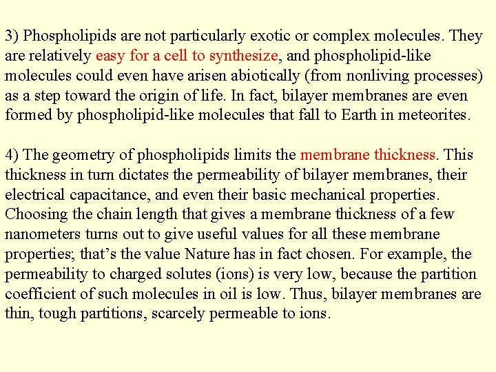 3) Phospholipids are not particularly exotic or complex molecules. They are relatively easy for