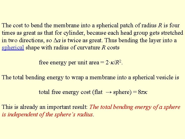 The cost to bend the membrane into a spherical patch of radius R is