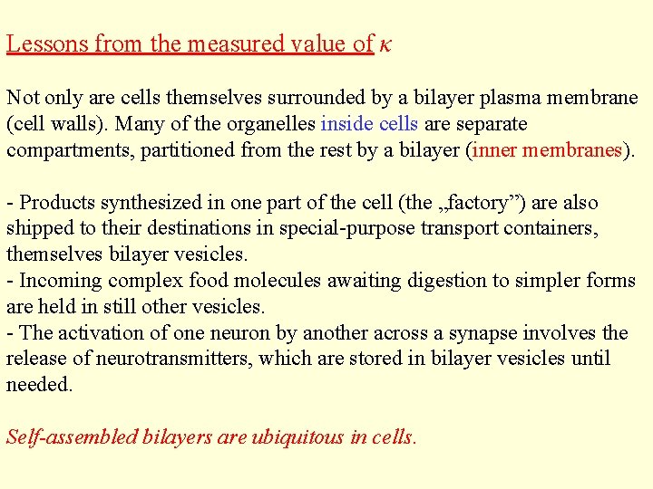Lessons from the measured value of κ Not only are cells themselves surrounded by