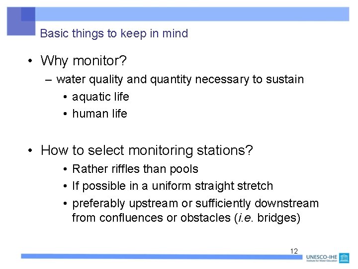 Basic things to keep in mind • Why monitor? – water quality and quantity