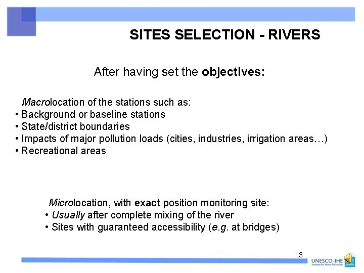 SITES SELECTION - RIVERS After having set the objectives: Macrolocation of the stations such