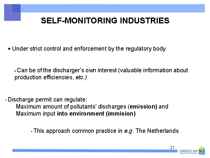 SELF-MONITORING INDUSTRIES Under strict control and enforcement by the regulatory body Can be of