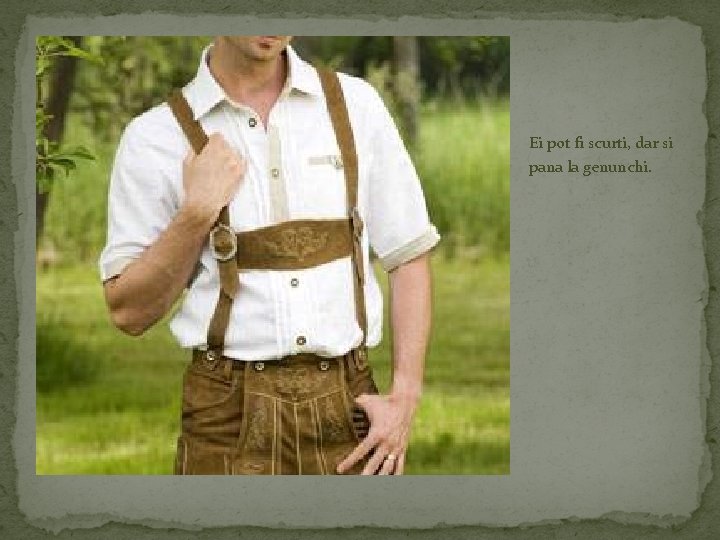 Ei pot fi scurti, dar si pana la genunchi. 