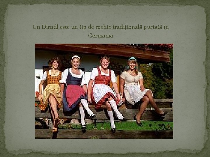 Un Dirndl este un tip de rochie tradițională purtată în Germania 