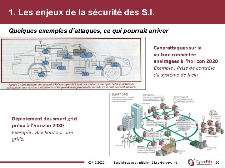 1. Les enjeux de la sécurité des S. I. Quelques exemples d’attaques, ce qui