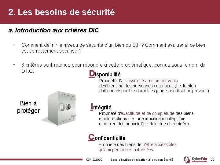 2. Les besoins de sécurité a. Introduction aux critères DIC • Comment définir le