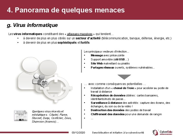 4. Panorama de quelques menaces g. Virus informatique Les virus informatiques constituent des «