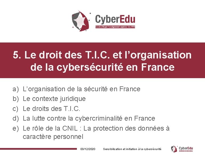 5. Le droit des T. I. C. et l’organisation de la cybersécurité en France