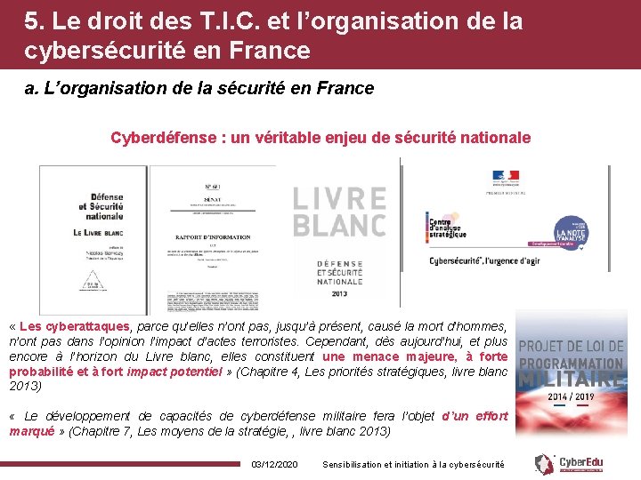 5. Le droit des T. I. C. et l’organisation de la cybersécurité en France