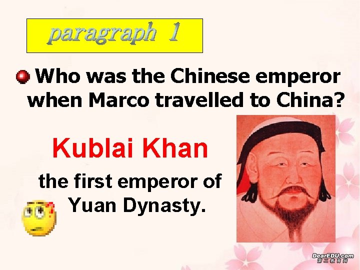 Who was the Chinese emperor when Marco travelled to China? Kublai Khan the first