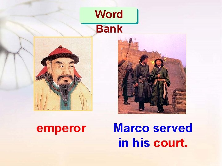 Word Bank emperor Marco served in his court. 