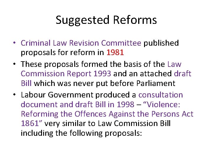 Suggested Reforms • Criminal Law Revision Committee published proposals for reform in 1981 •