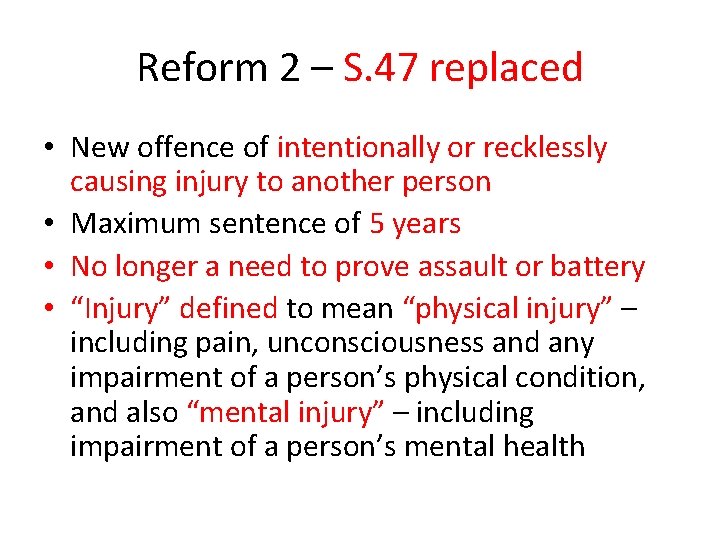 Reform 2 – S. 47 replaced • New offence of intentionally or recklessly causing