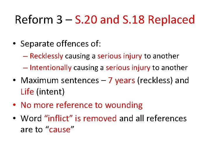 Reform 3 – S. 20 and S. 18 Replaced • Separate offences of: –