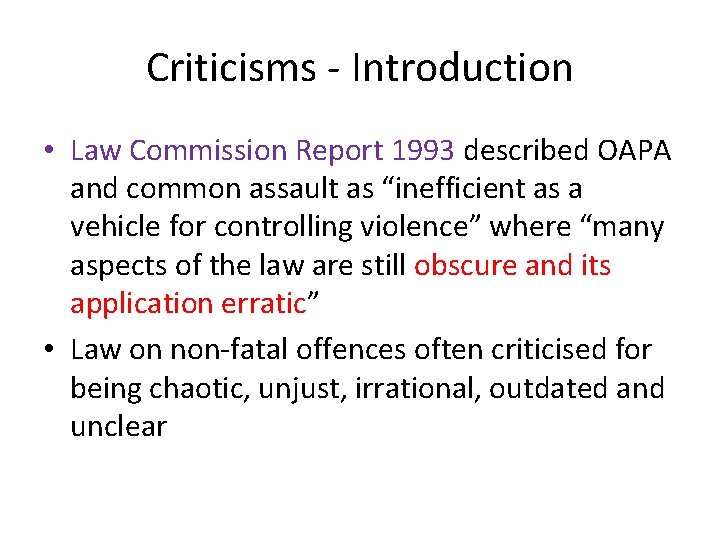 Criticisms - Introduction • Law Commission Report 1993 described OAPA and common assault as