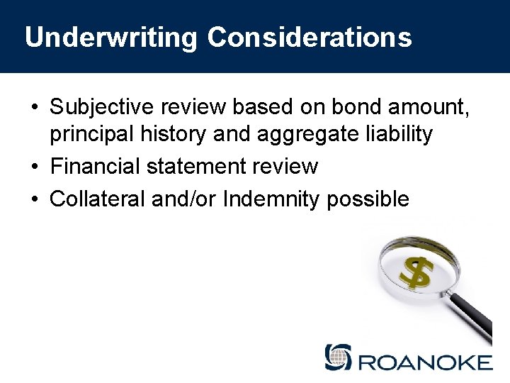 Underwriting Considerations • Subjective review based on bond amount, principal history and aggregate liability