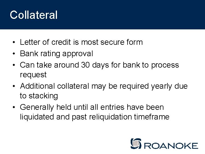 Collateral • Letter of credit is most secure form • Bank rating approval •