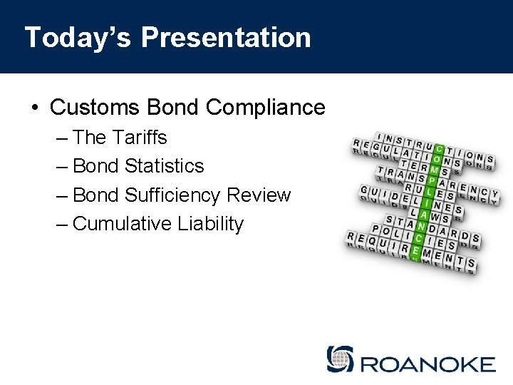 Today’s Presentation • Customs Bond Compliance – The Tariffs – Bond Statistics – Bond