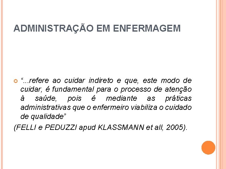 ADMINISTRAÇÃO EM ENFERMAGEM “. . . refere ao cuidar indireto e que, este modo