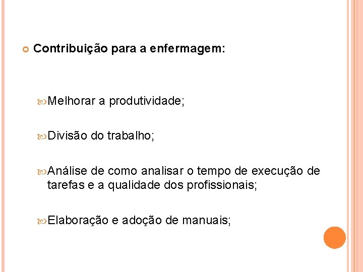  Contribuição para a enfermagem: Melhorar a produtividade; Divisão do trabalho; Análise de como