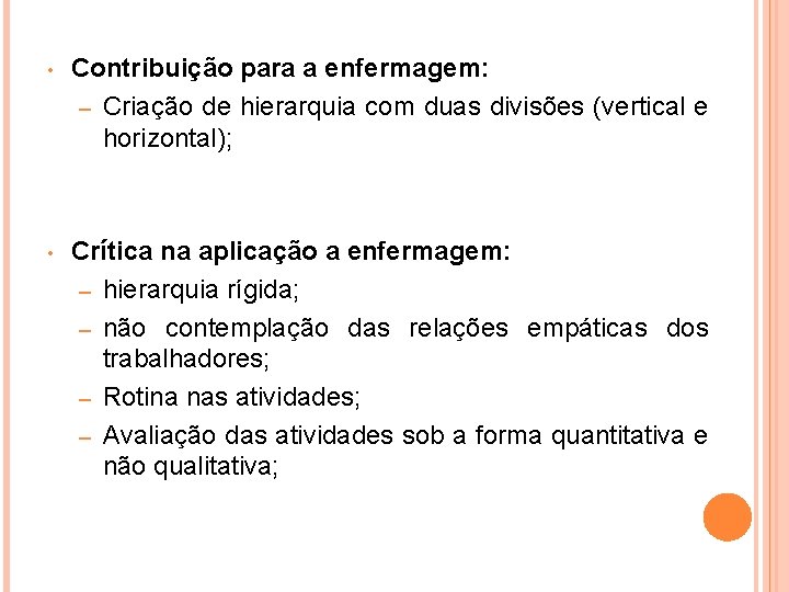  • Contribuição para a enfermagem: – Criação de hierarquia com duas divisões (vertical