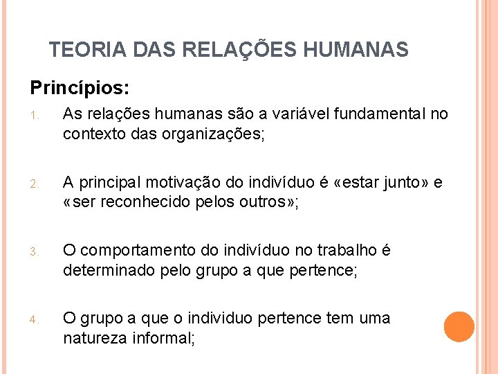 TEORIA DAS RELAÇÕES HUMANAS Princípios: 1. As relações humanas são a variável fundamental no