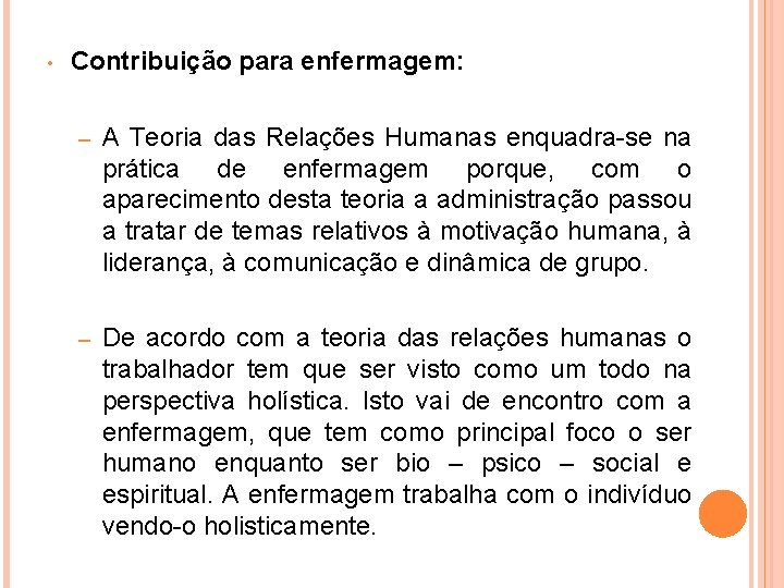  • Contribuição para enfermagem: – A Teoria das Relações Humanas enquadra-se na prática