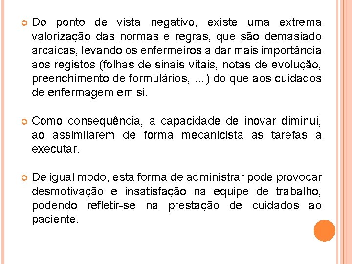  Do ponto de vista negativo, existe uma extrema valorização das normas e regras,