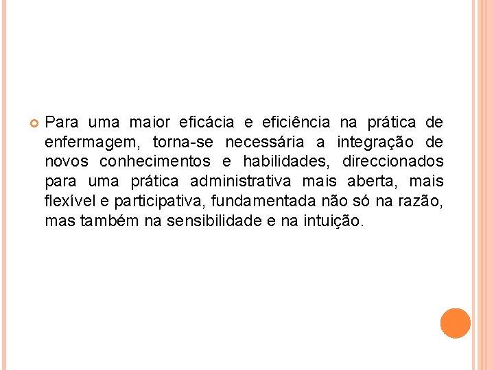  Para uma maior eficácia e eficiência na prática de enfermagem, torna-se necessária a