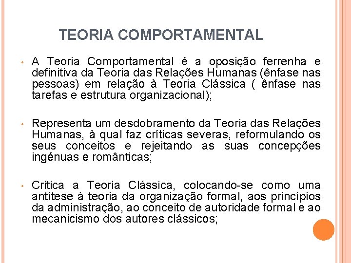 TEORIA COMPORTAMENTAL • A Teoria Comportamental é a oposição ferrenha e definitiva da Teoria