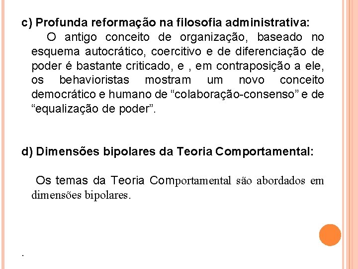 c) Profunda reformação na filosofia administrativa: O antigo conceito de organização, baseado no esquema