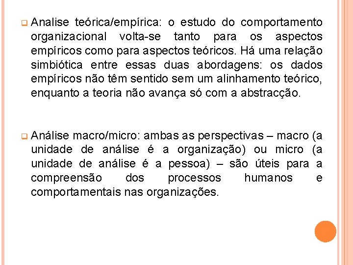 q Analise teórica/empírica: o estudo do comportamento organizacional volta-se tanto para os aspectos empíricos