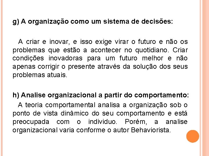 g) A organização como um sistema de decisões: A criar e inovar, e isso