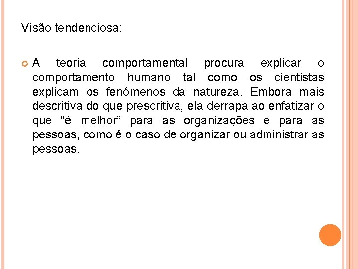 Visão tendenciosa: A teoria comportamental procura explicar o comportamento humano tal como os cientistas