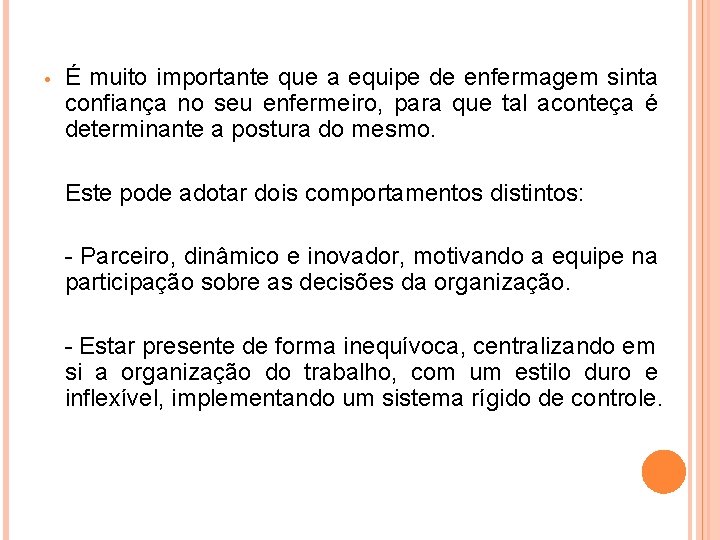  • É muito importante que a equipe de enfermagem sinta confiança no seu